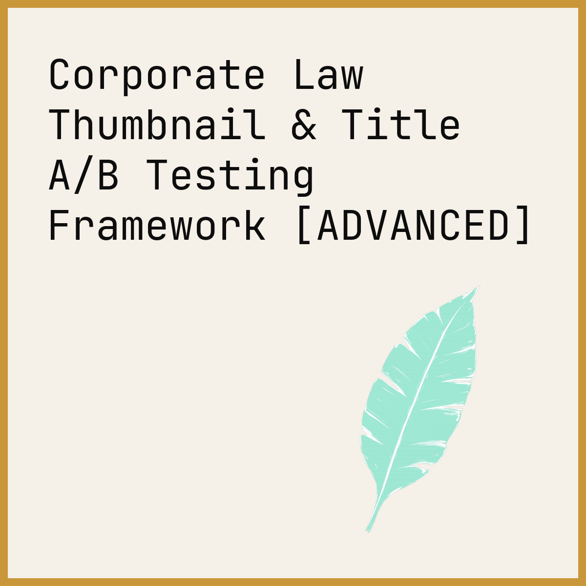 Corporate Law Thumbnail & Title A/B Testing Framework [ADVANCED]
