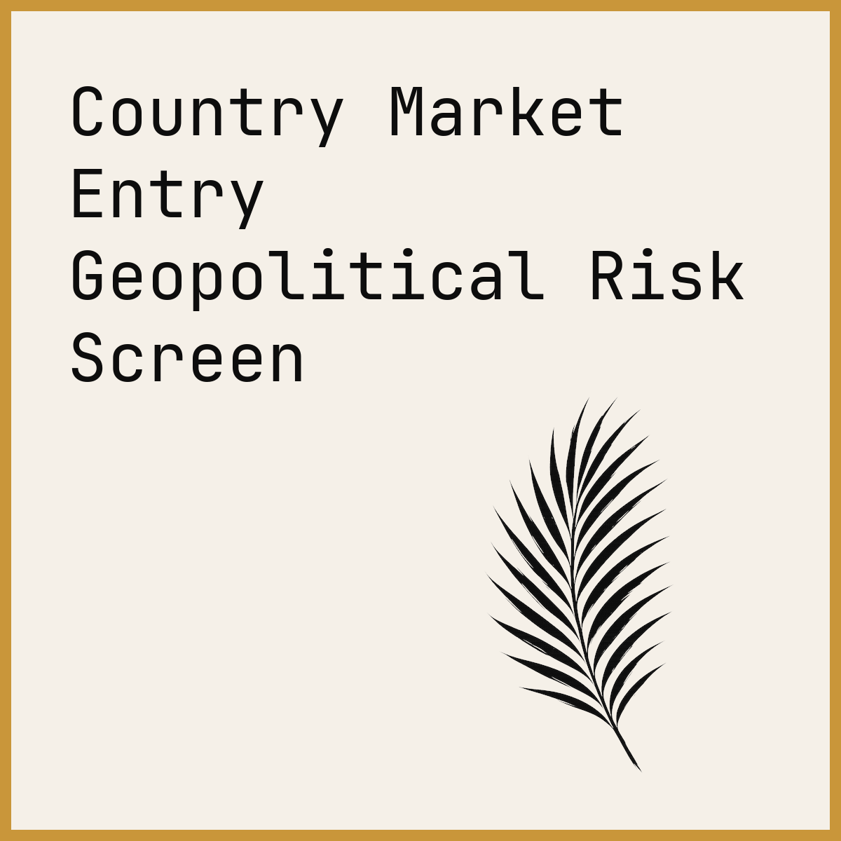 Country Market Entry Geopolitical Risk Screen