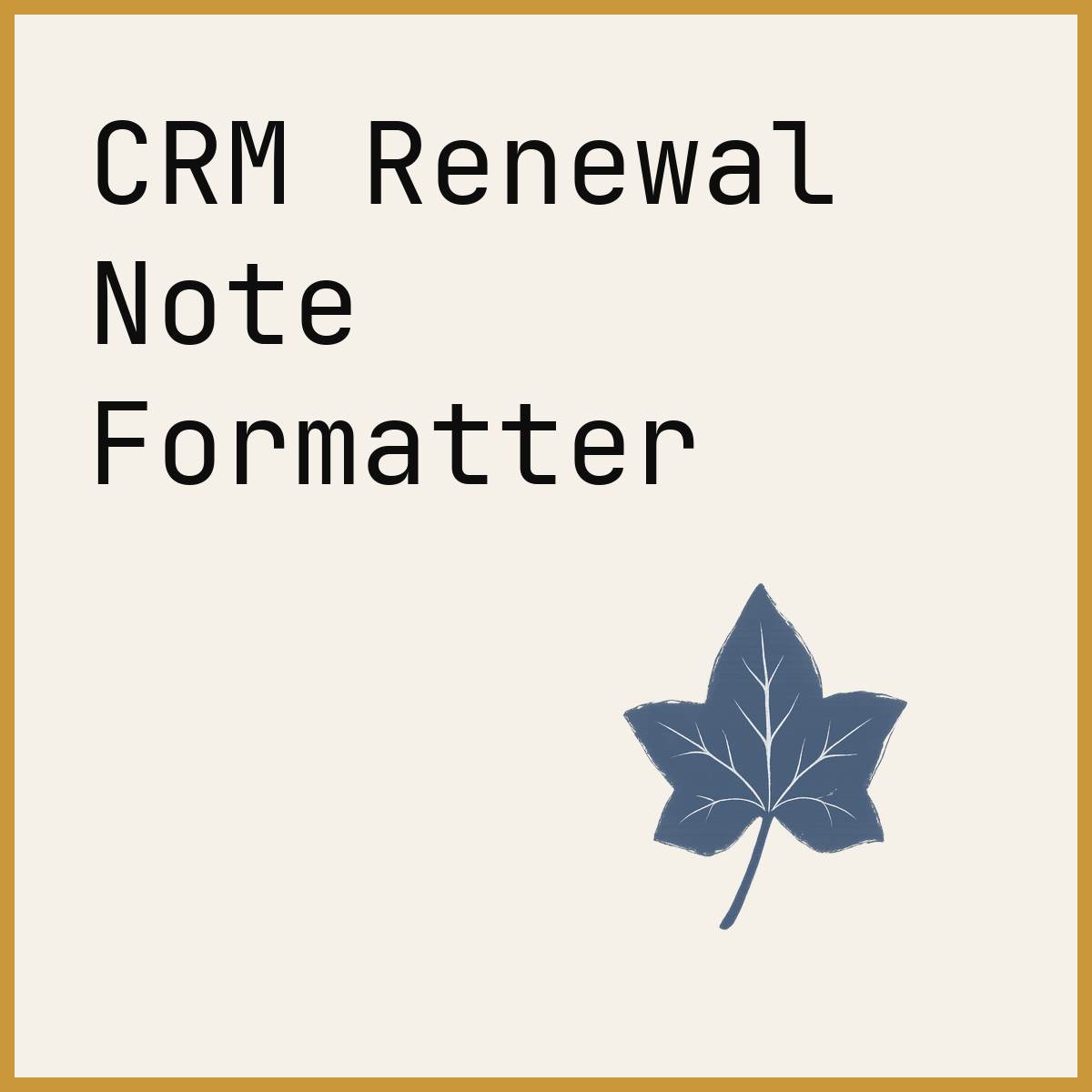 CRM Renewal Note Formatter