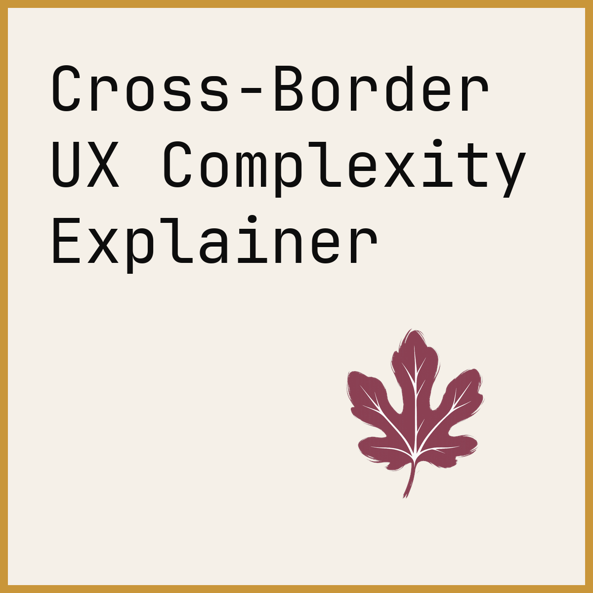 Cross-Border UX Complexity Explainer