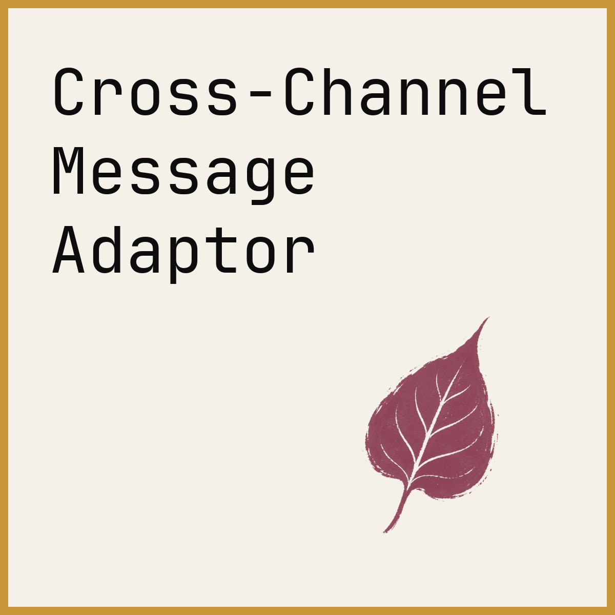 Cross-Channel Message Adaptor