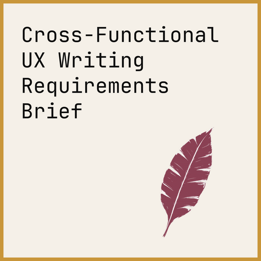 Cross-Functional UX Writing Requirements Brief