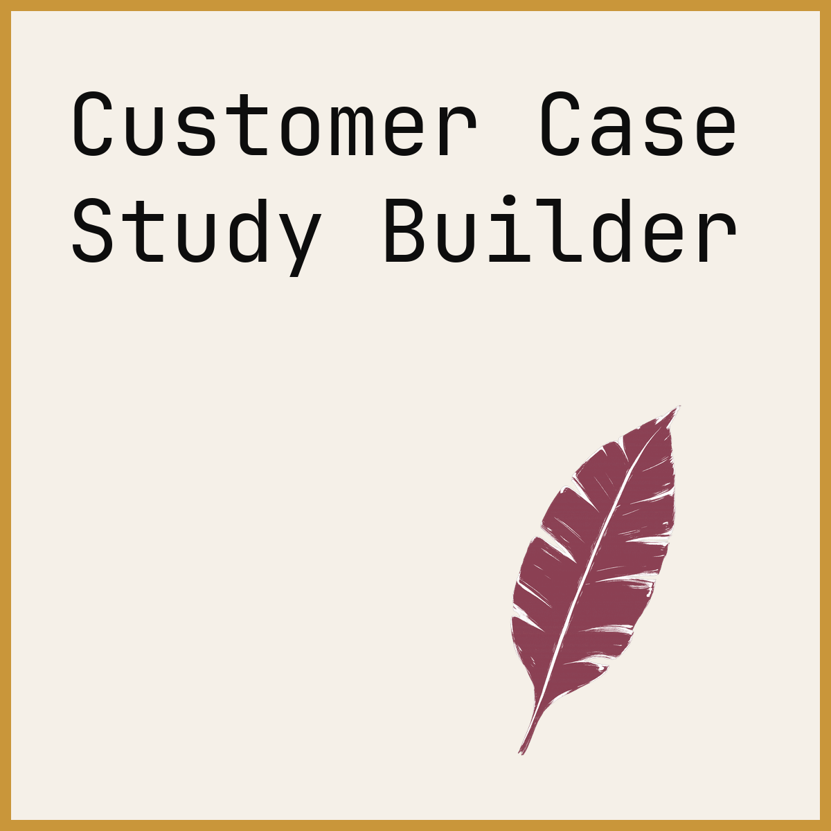 Customer Case Study Builder