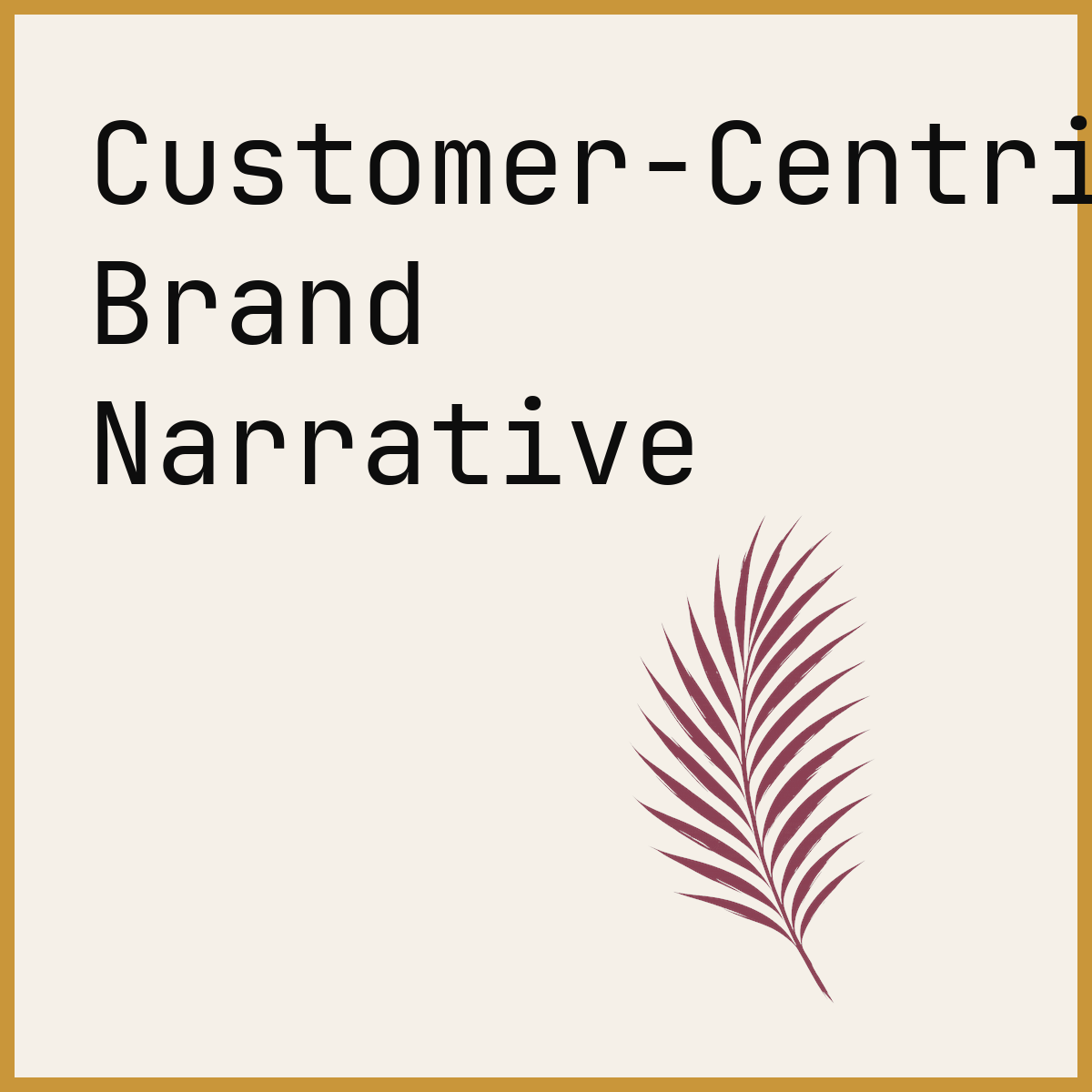 Customer-Centric Brand Narrative