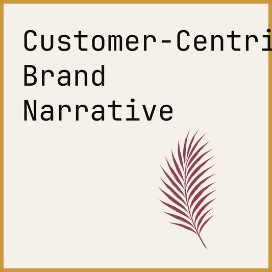 Customer-Centric Brand Narrative