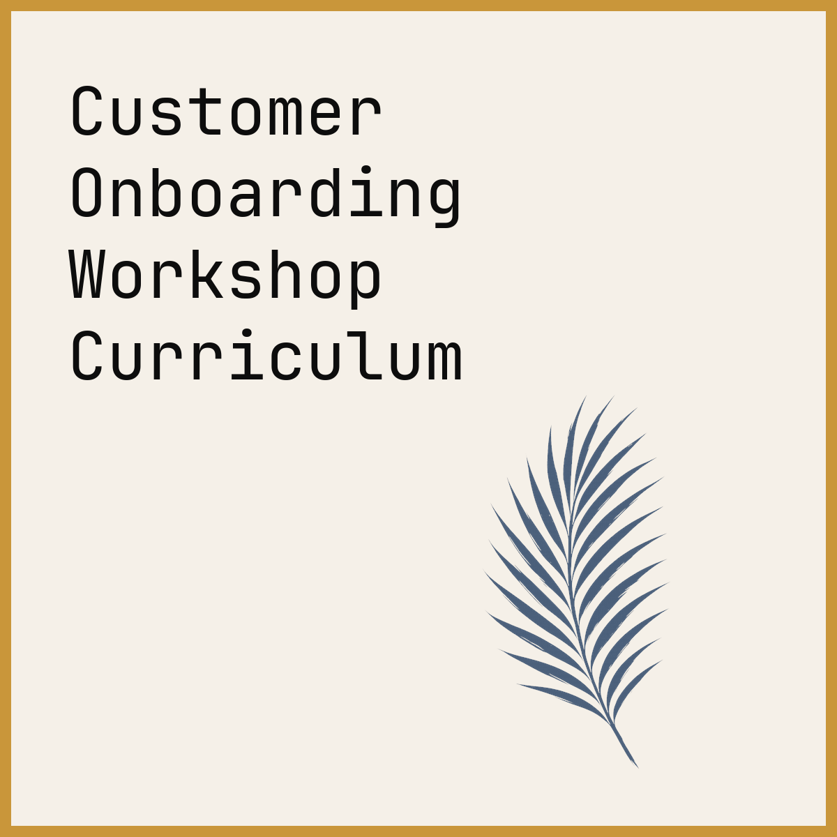Customer Onboarding Workshop Curriculum