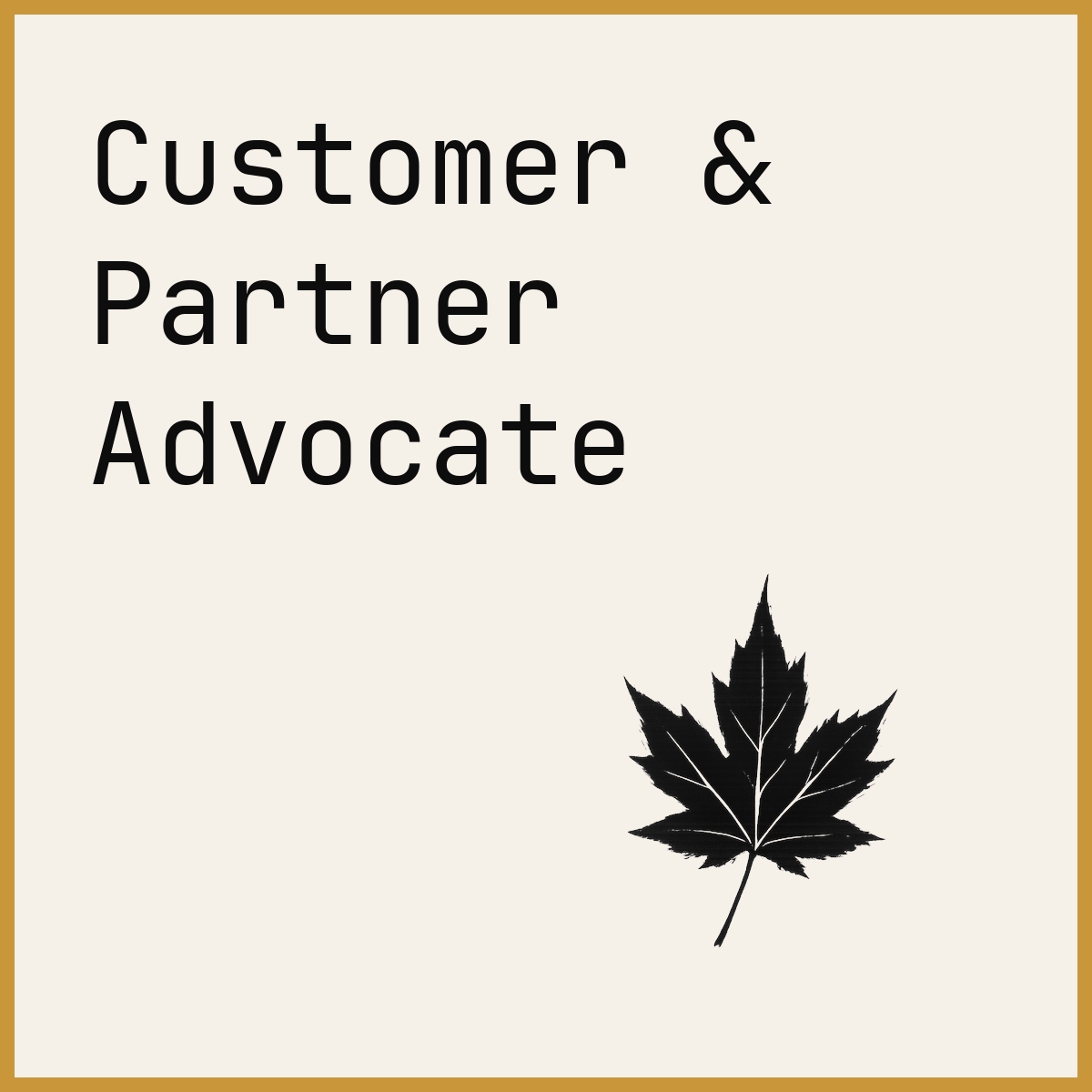 Customer & Partner Advocate
