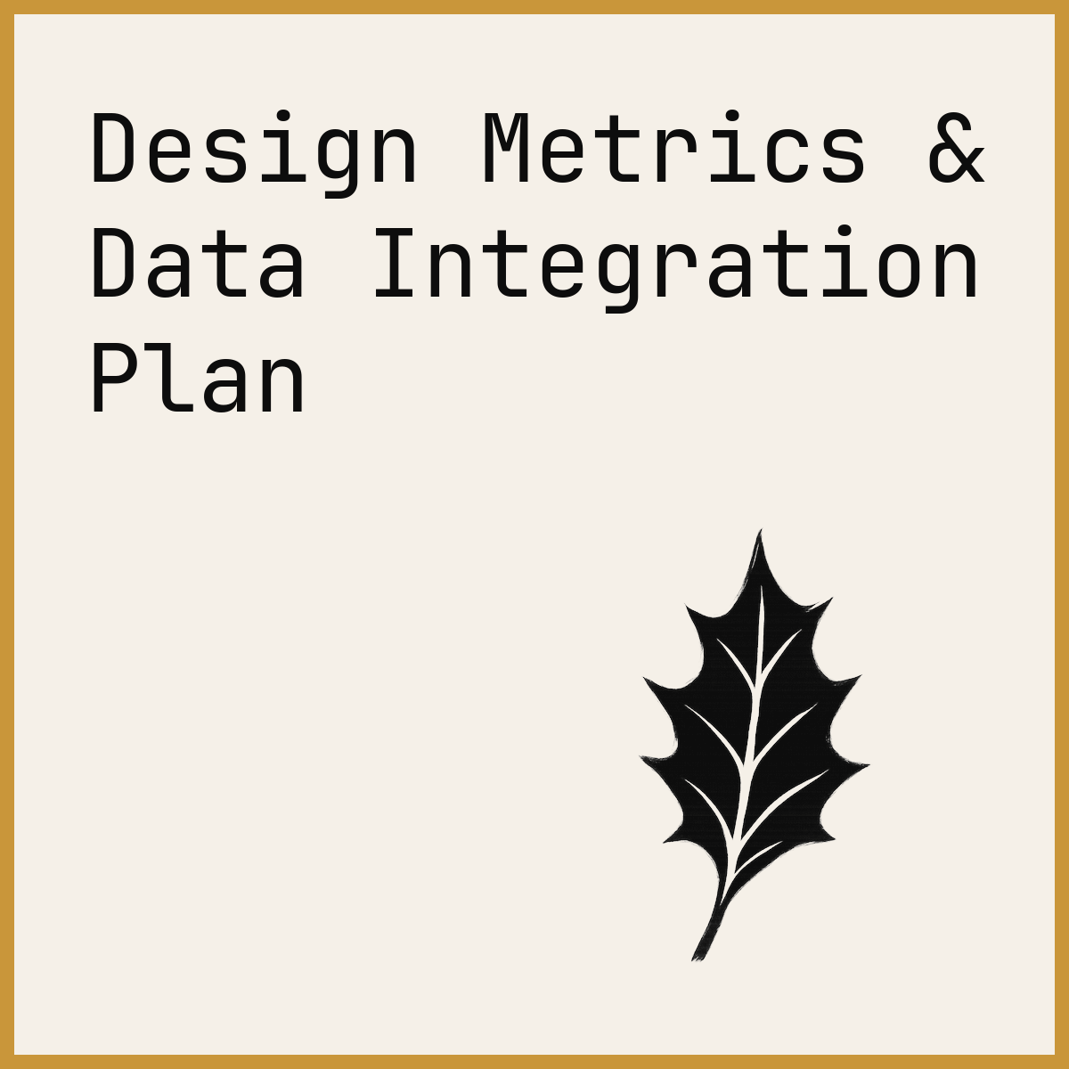 Design Metrics & Data Integration Plan