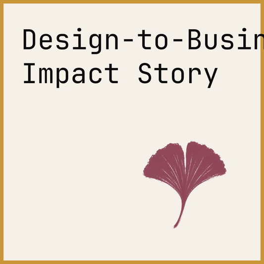 Design-to-Business Impact Story