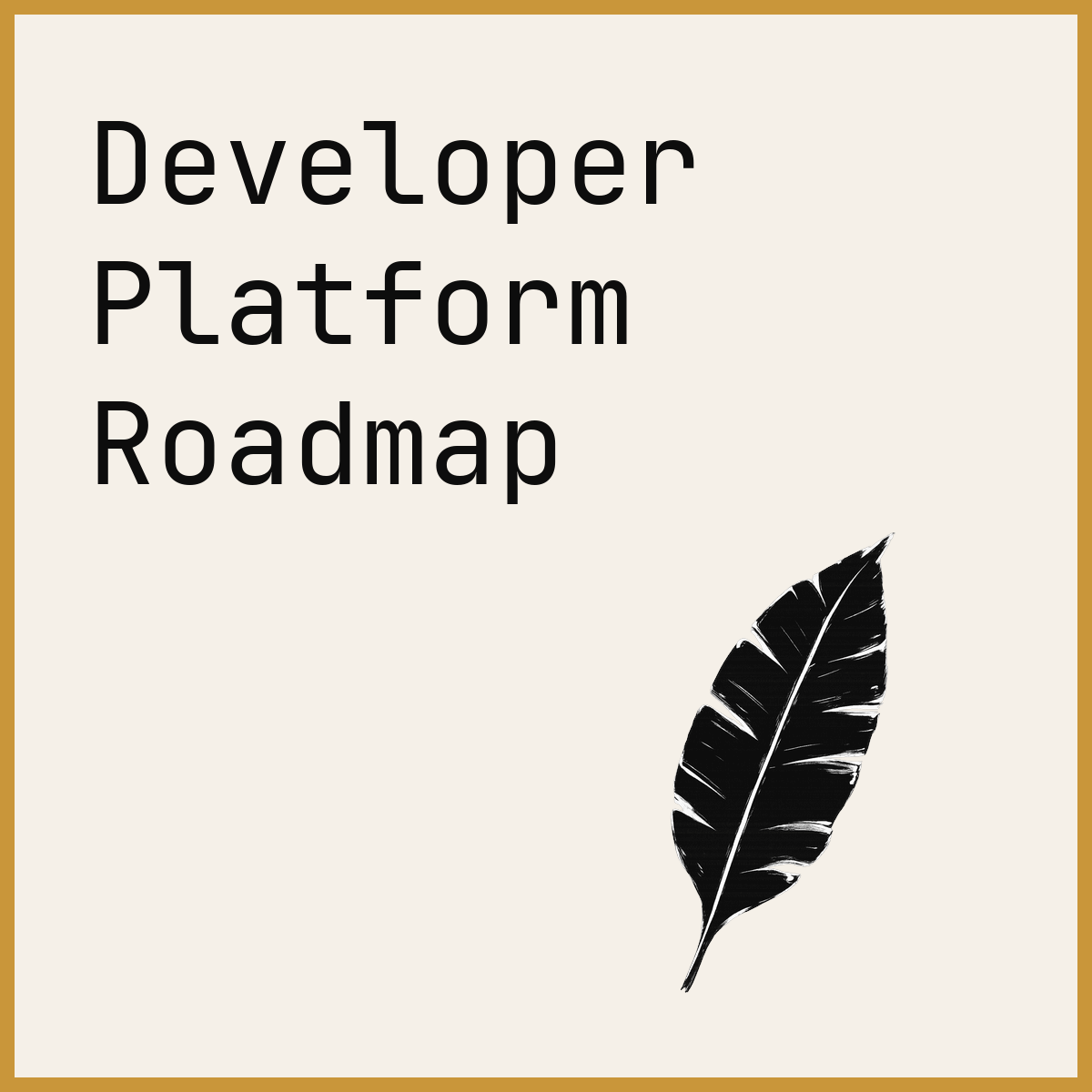 Developer Platform Roadmap