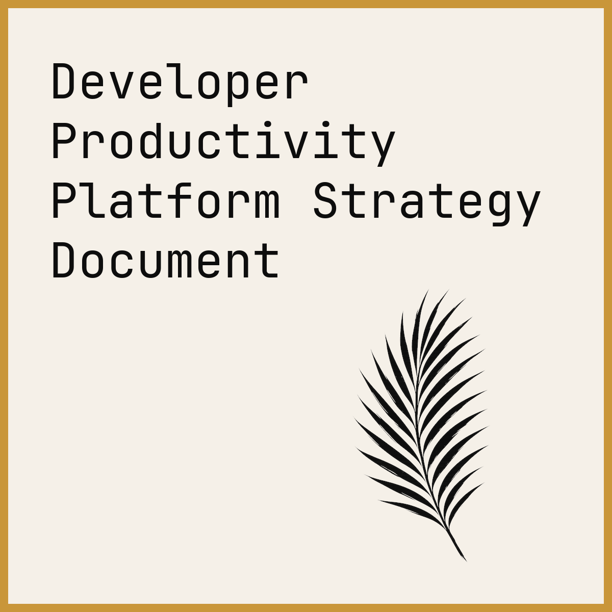Developer Productivity Platform Strategy Document