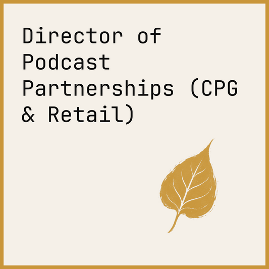 Director of Podcast Partnerships (CPG & Retail)