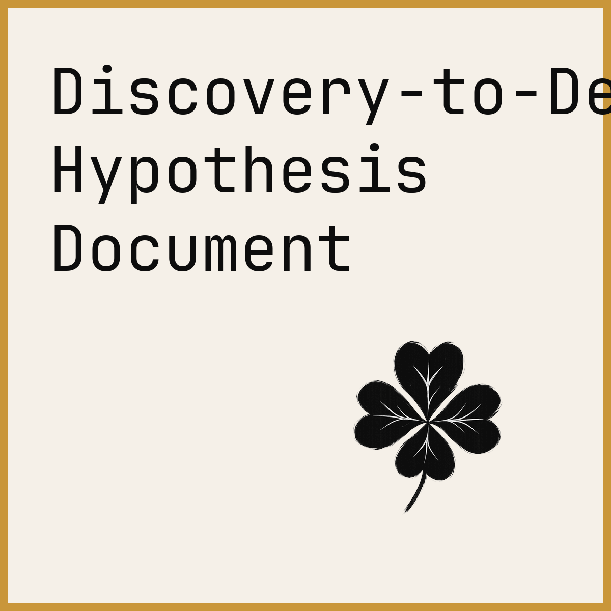 Discovery-to-Delivery Hypothesis Document