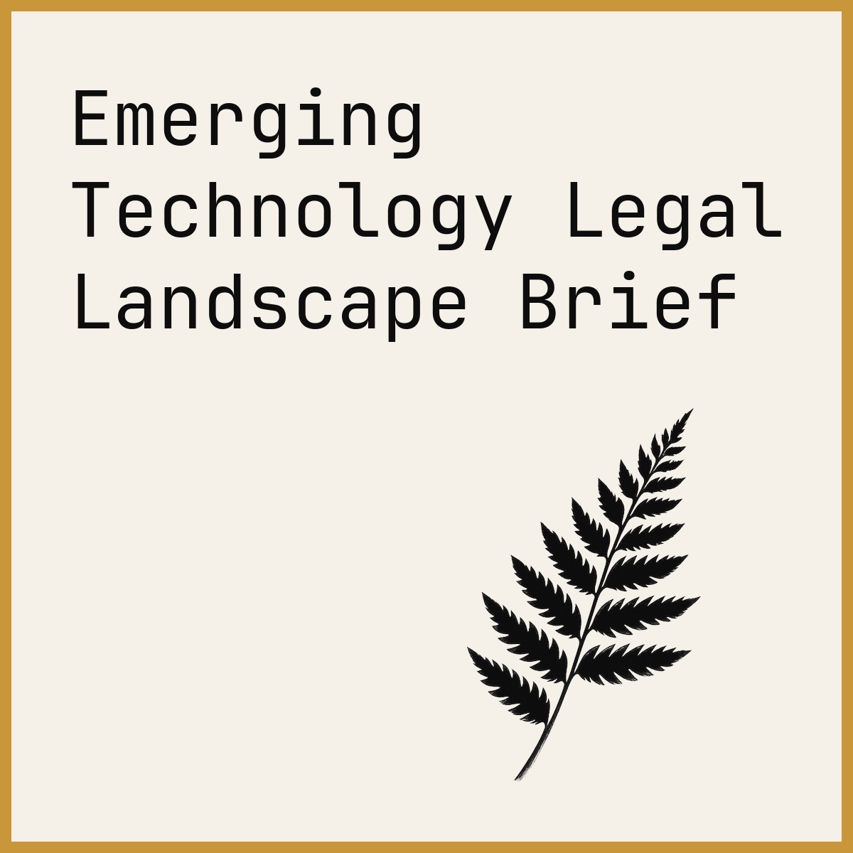 Emerging Technology Legal Landscape Brief