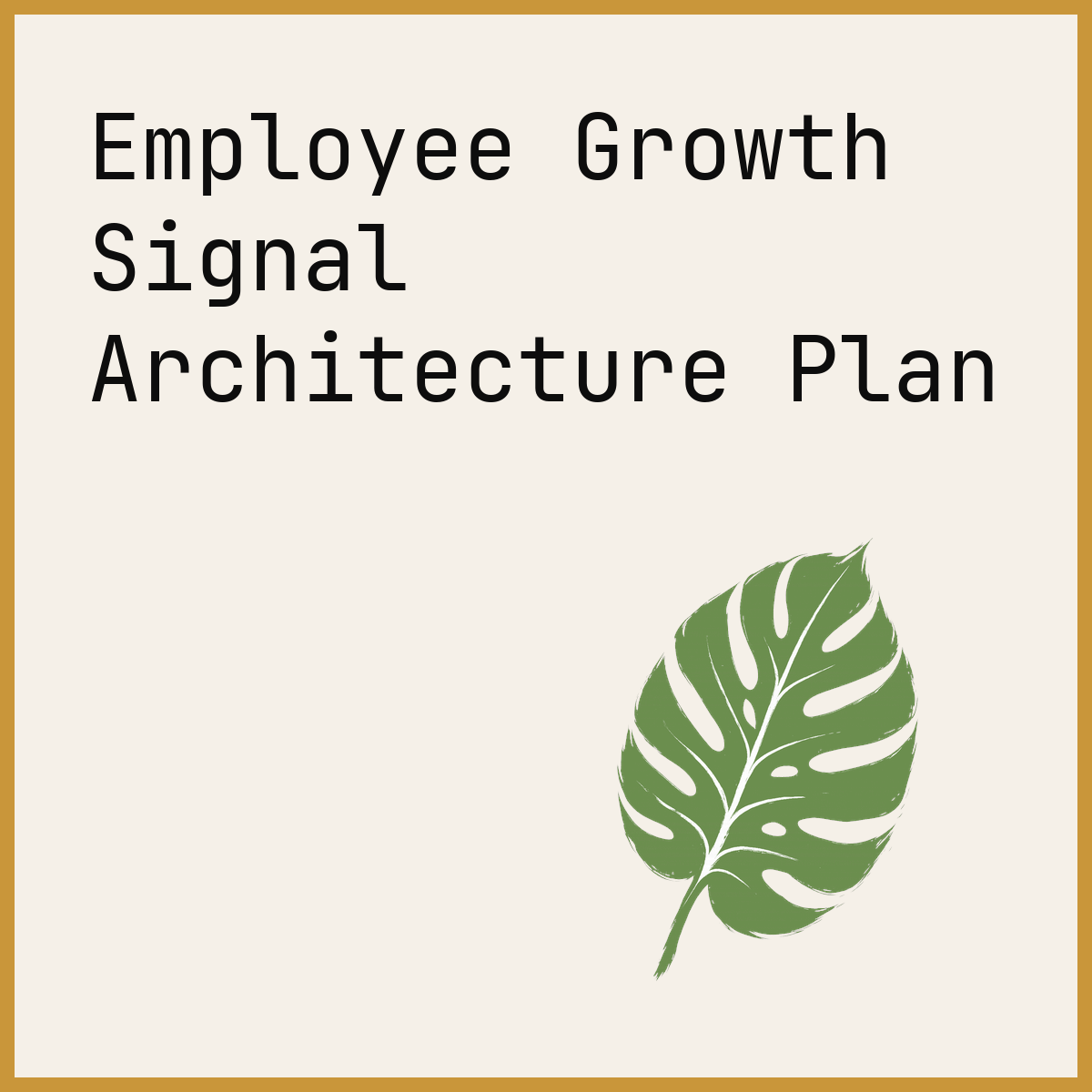 Employee Growth Signal Architecture Plan