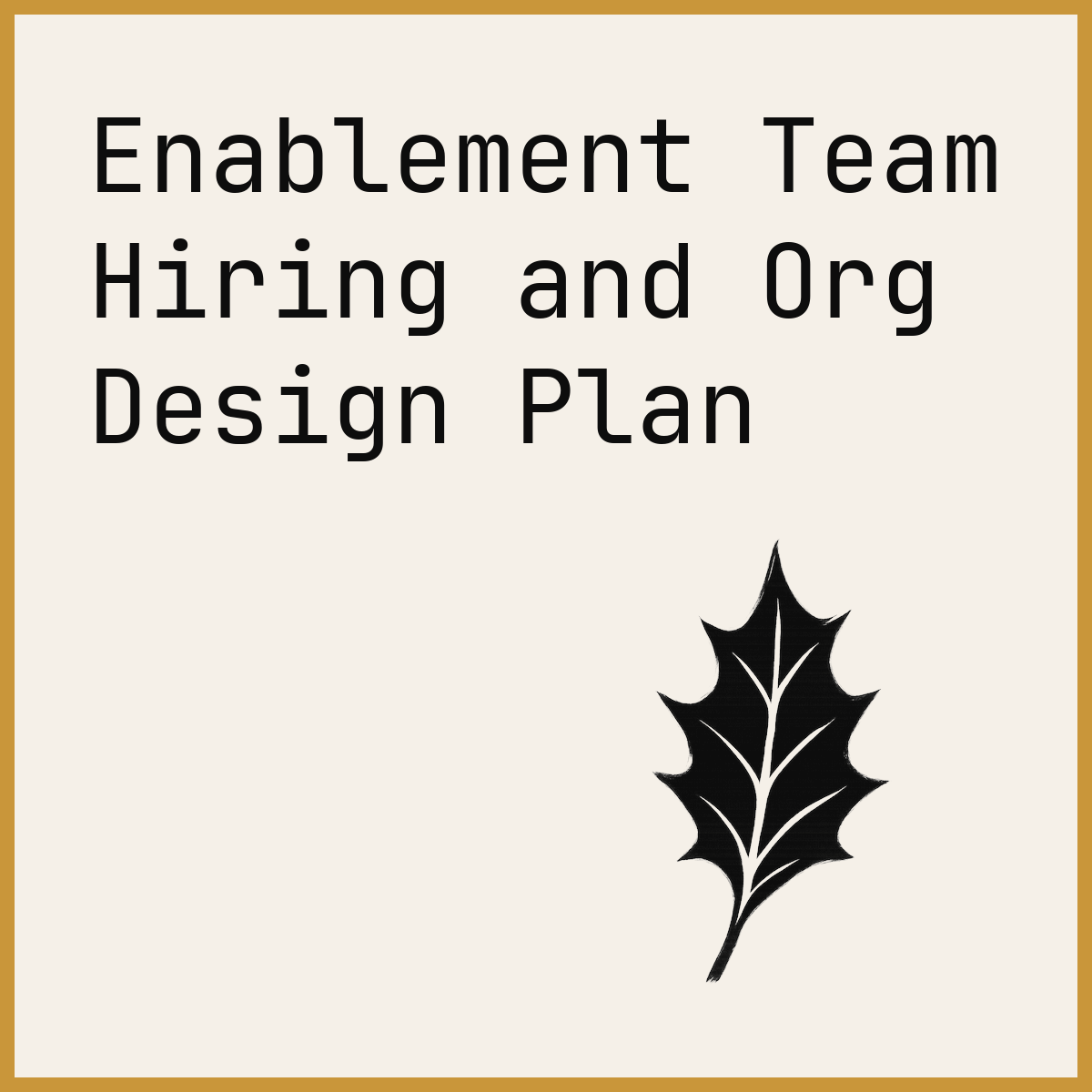 Enablement Team Hiring and Org Design Plan