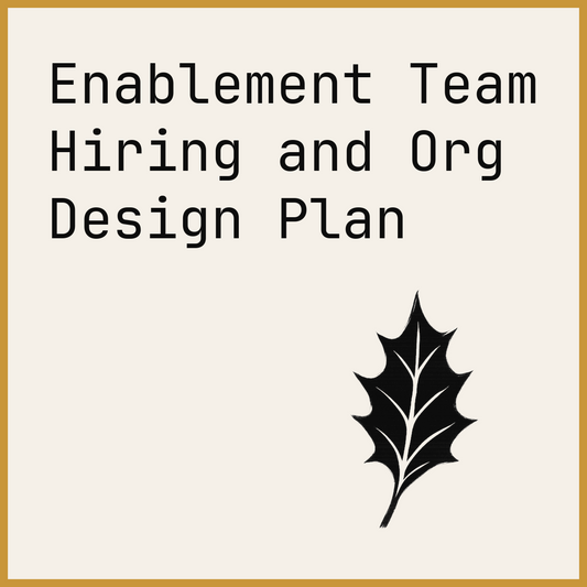 Enablement Team Hiring and Org Design Plan