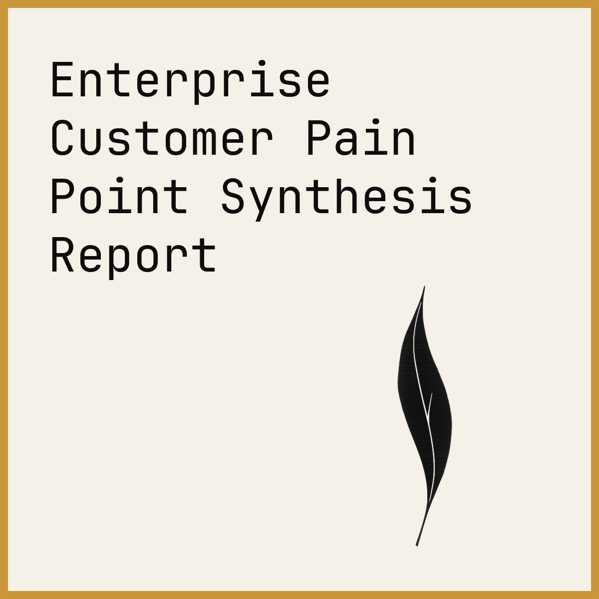 Enterprise Customer Pain Point Synthesis Report
