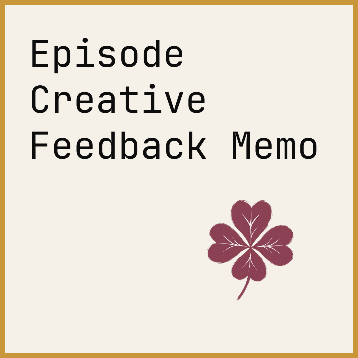 Episode Creative Feedback Memo