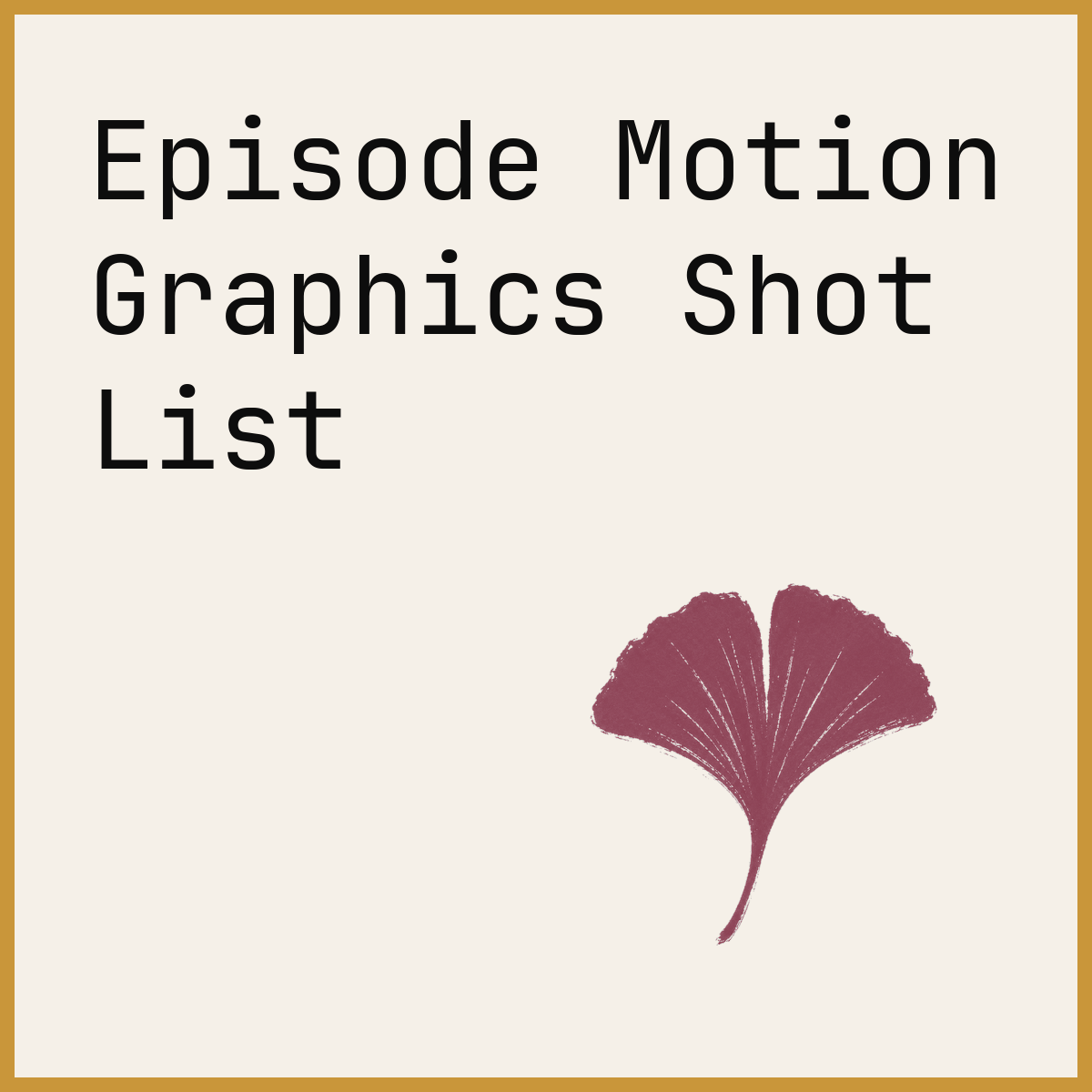 Episode Motion Graphics Shot List