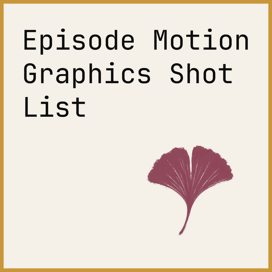 Episode Motion Graphics Shot List