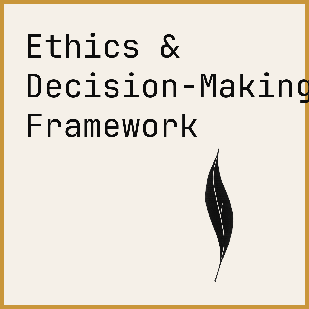 Ethics & Decision-Making Framework