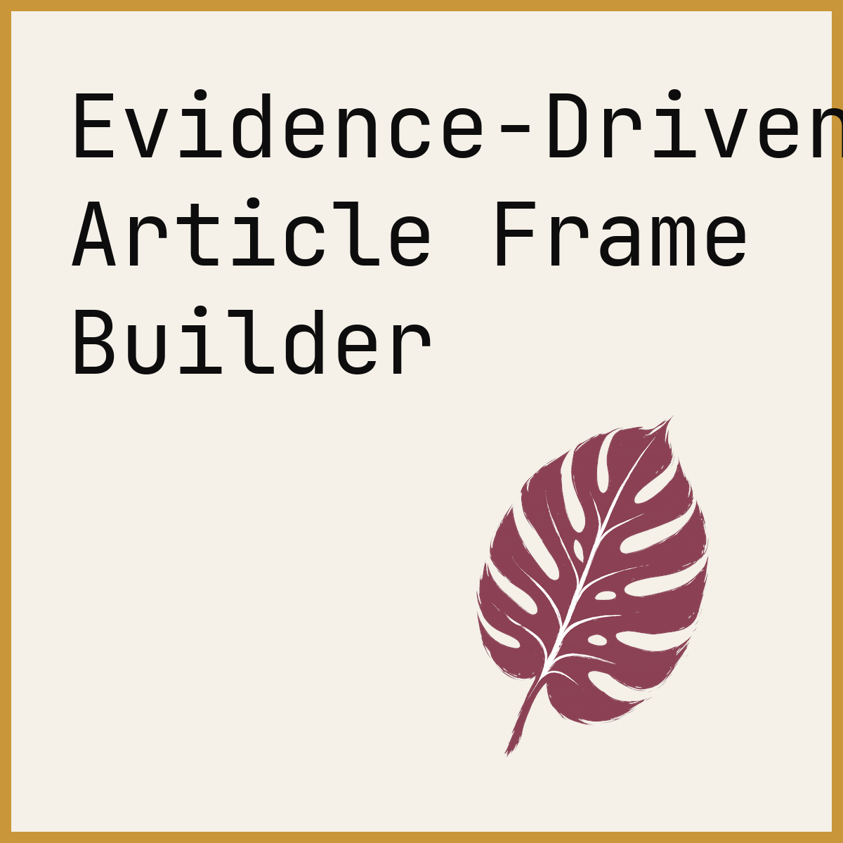 Evidence-Driven Article Frame Builder
