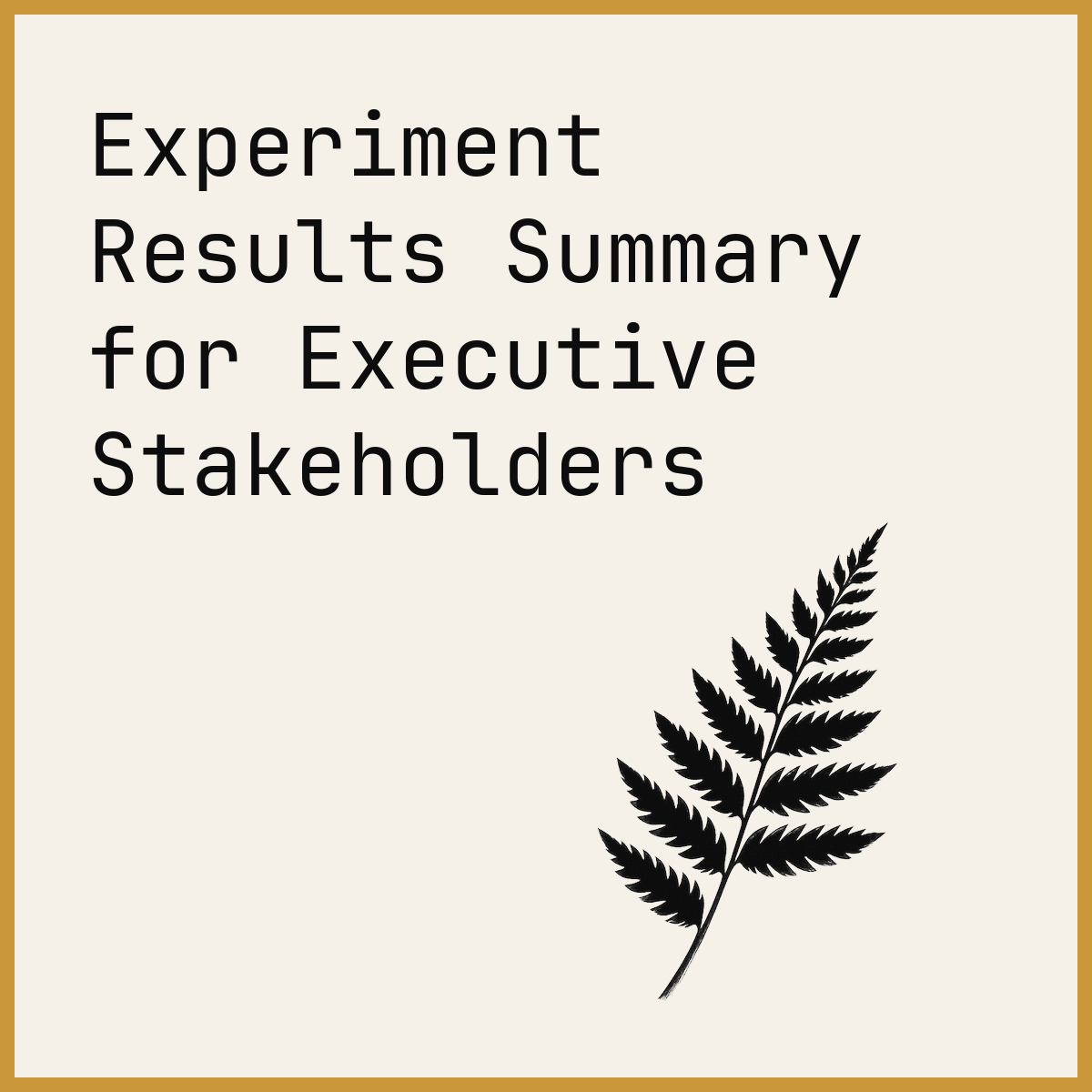 Experiment Results Summary for Executive Stakeholders