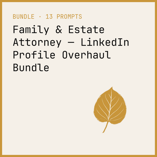 Family & Estate Attorney — LinkedIn Profile Overhaul Bundle