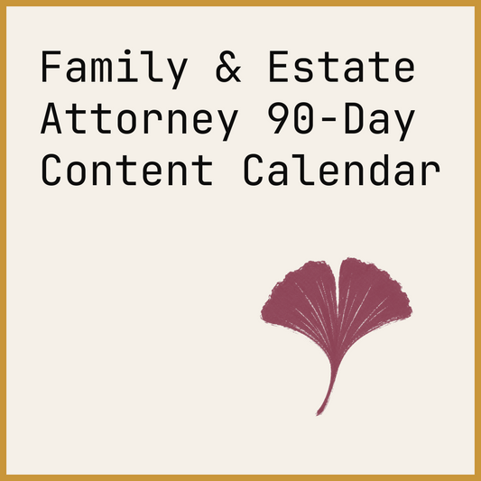 Family & Estate Attorney 90-Day Content Calendar