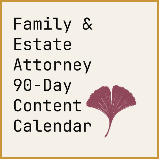 Family & Estate Attorney 90-Day Content Calendar