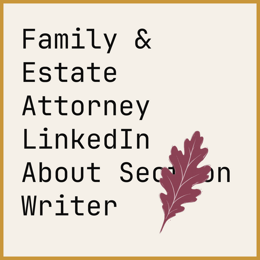 Family & Estate Attorney LinkedIn About Section Writer