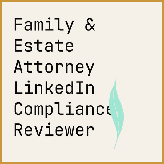 Family & Estate Attorney LinkedIn Compliance Reviewer