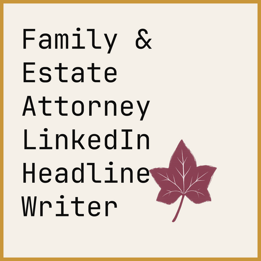 Family & Estate Attorney LinkedIn Headline Writer