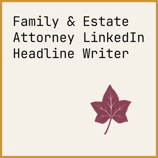 Family & Estate Attorney LinkedIn Headline Writer