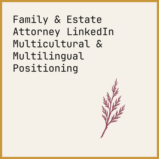 Family & Estate Attorney LinkedIn Multicultural & Multilingual Positioning