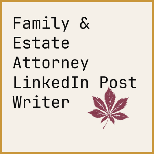 Family & Estate Attorney LinkedIn Post Writer