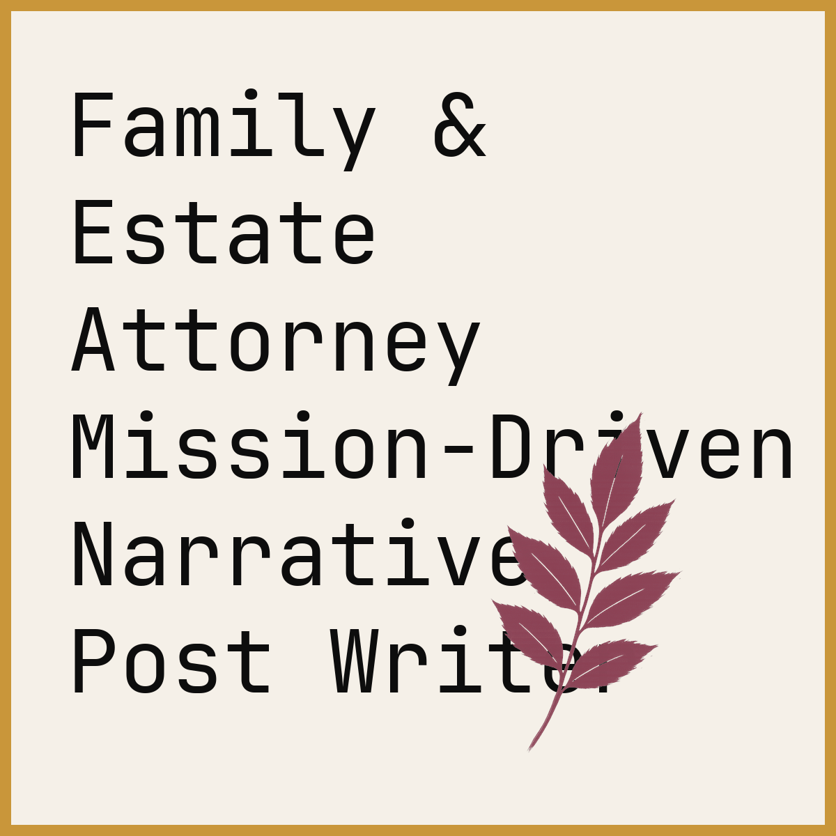 Family & Estate Attorney Mission-Driven Narrative Post Writer