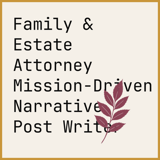 Family & Estate Attorney Mission-Driven Narrative Post Writer