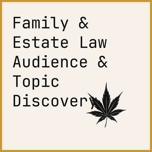 Family & Estate Law Audience & Topic Discovery