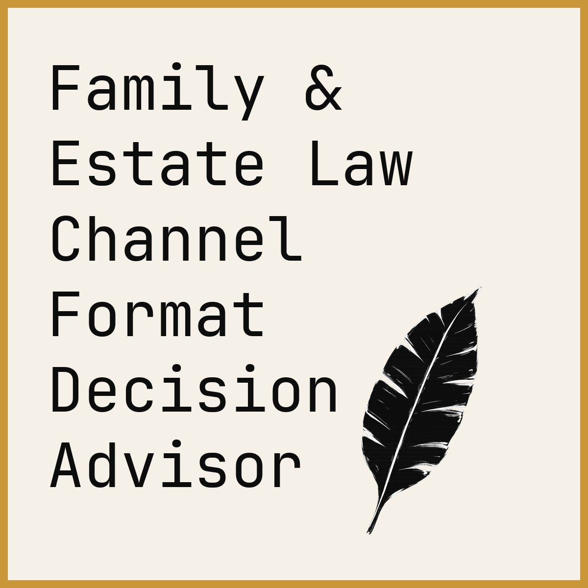 Family & Estate Law Channel Format Decision Advisor