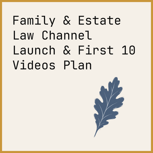 Family & Estate Law Channel Launch & First 10 Videos Plan