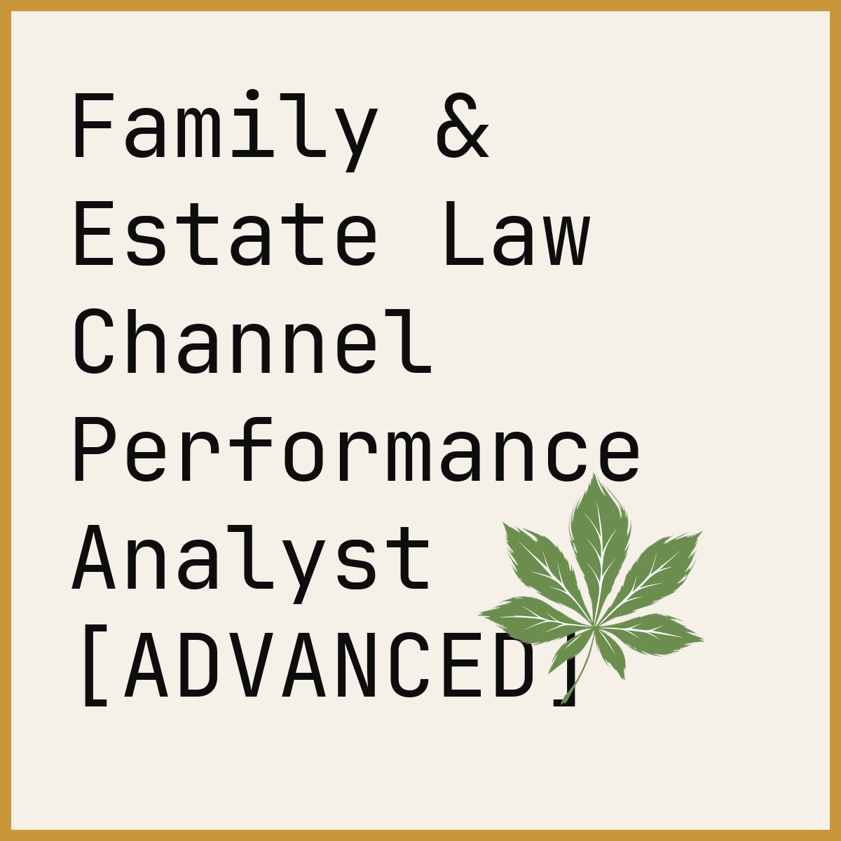 Family & Estate Law Channel Performance Analyst [ADVANCED]