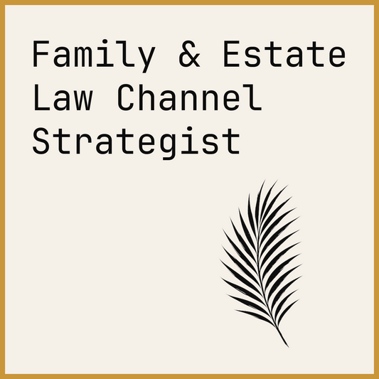 Family & Estate Law Channel Strategist