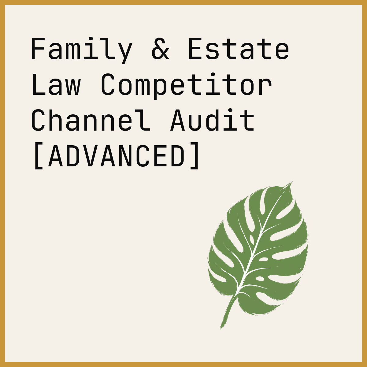 Family & Estate Law Competitor Channel Audit [ADVANCED]
