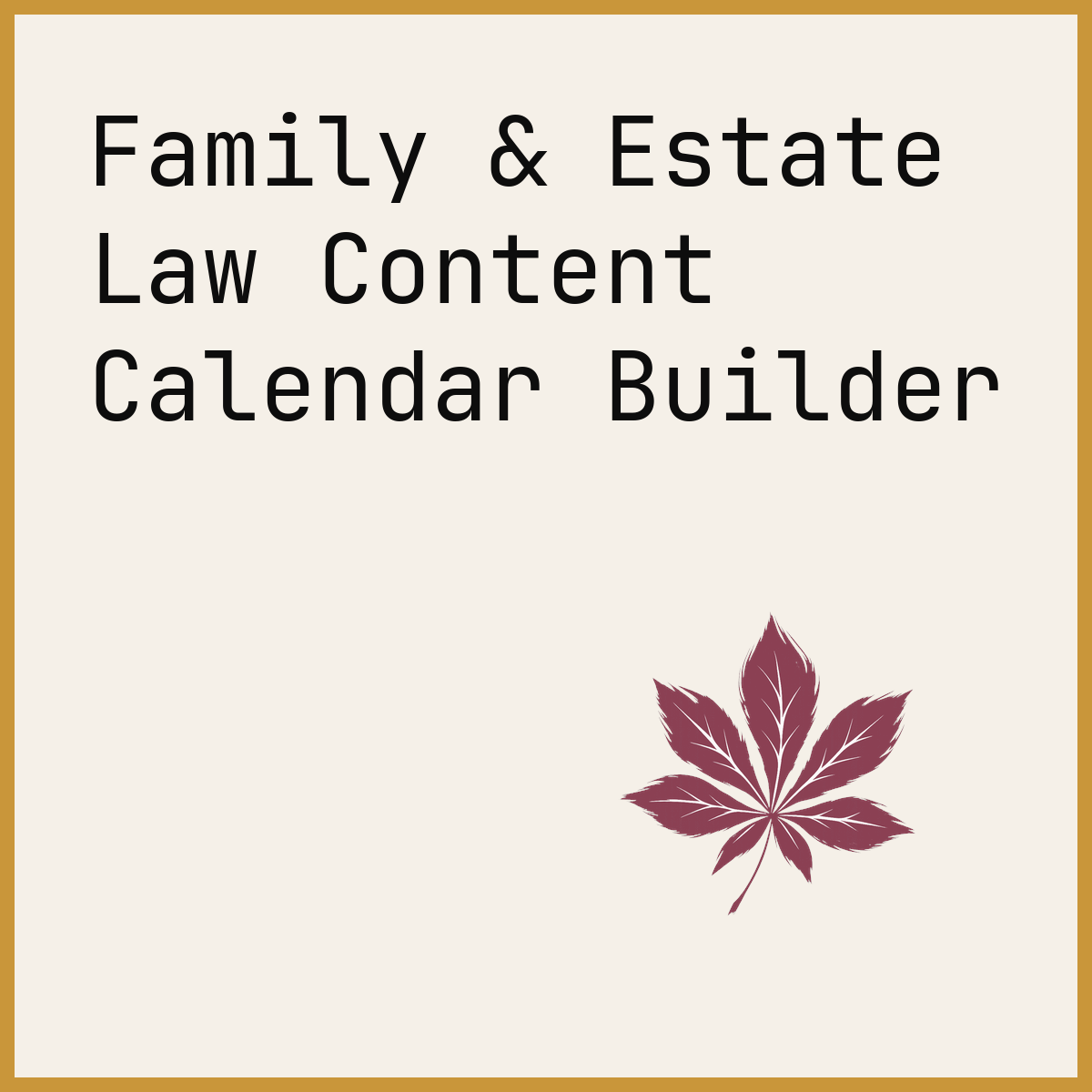 Family & Estate Law Content Calendar Builder
