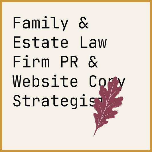 Family & Estate Law Firm PR & Website Copy Strategist