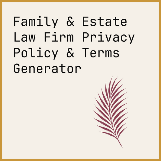 Family & Estate Law Firm Privacy Policy & Terms Generator