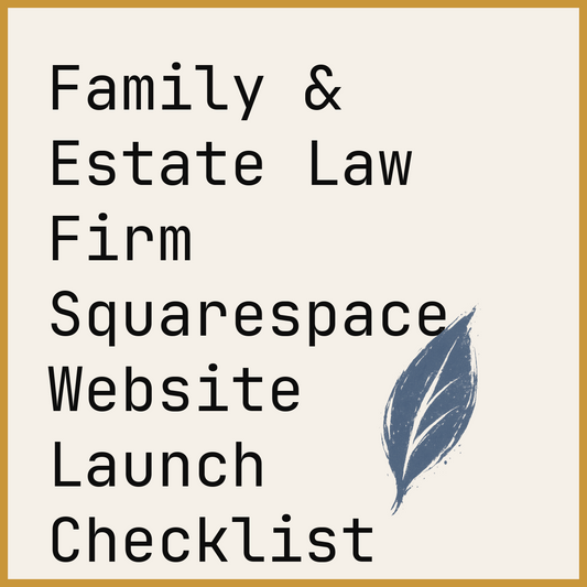 Family & Estate Law Firm Squarespace Website Launch Checklist