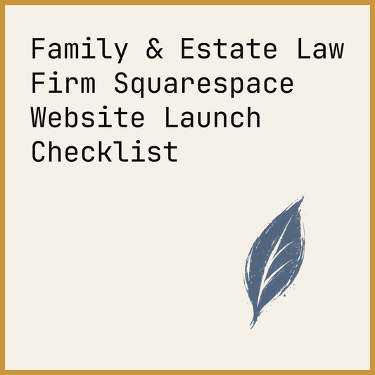 Family & Estate Law Firm Squarespace Website Launch Checklist
